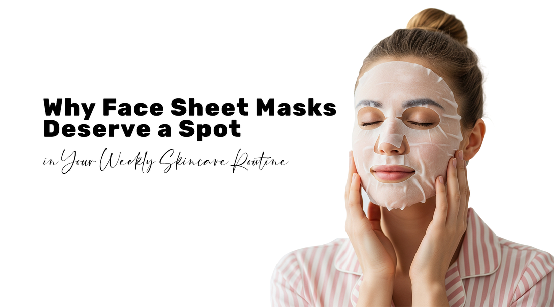 Why Face Sheet Masks Deserve a Spot in Your Weekly Skincare Routine